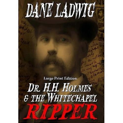 Dr. H.H. Holmes & The Whitechapel Ripper (Large Print)