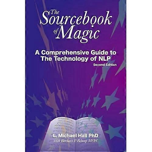 The Sourcebook of Magic: A Comprehensive Guide to NLP Change Patterns
