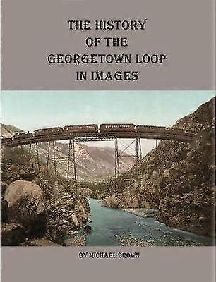 History of the Georgetown Loop in Images