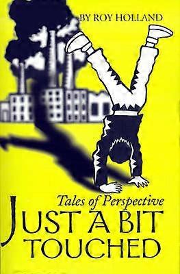 Just a Bit Touched Tales of Perspective