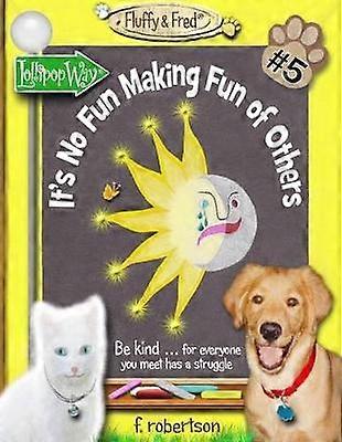 It's No Fun Making Fun of Others