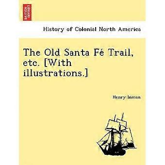 The Old Santa Fe Trail etc With illustrations