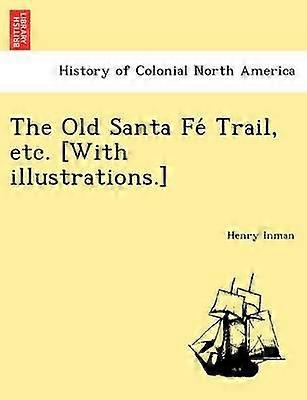 The Old Santa Fe Trail etc With illustrations