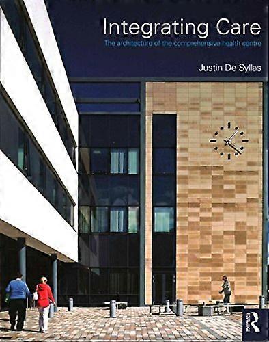 Integrating Care: The architecture of the comprehensive health centre