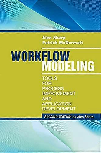 Workflow Modeling Tools for Process Improvement and Applications Second Edition