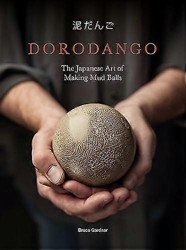 Dorodango: Arta japoneză de a face bile de noroi