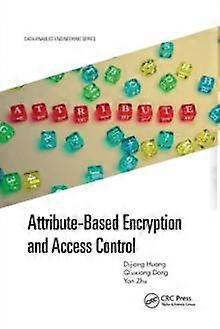 Attribute-based Encryption And Access Control - Dijiang Huang - Paperback - en Book