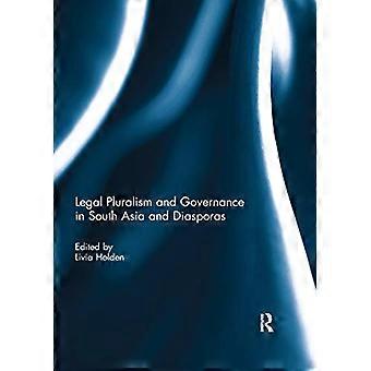Legal Pluralism and Governance in South Asia and Diasporas