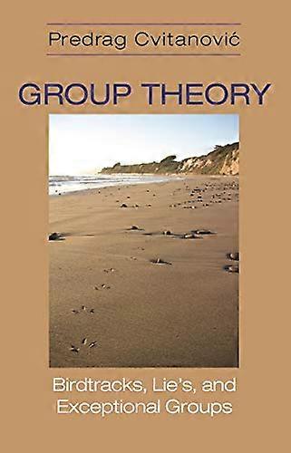 Group Theory: Birdtracks Lies and Exceptional Groups