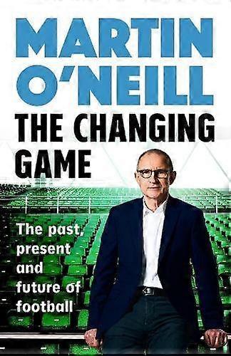 The Changing Game by Martin ONeill Hardback Book
