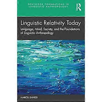 Linguistische Relativität heute: Sprache, Geist, Gesellschaft und die Grundlagen der linguistischen Anthropologie (Routledge Foundations in Linguistic Anthropology)