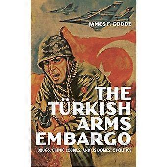 Turkin asevientikielto: huumeet, etniset lobbaajat ja Yhdysvaltain sisäpolitiikka (konfliktin, diplomatian ja rauhan tutkimukset)