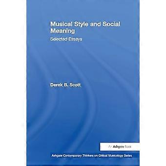 Musikstil und soziale Bedeutung: Ausgewählte Essays (Ashgate Contemporary Thinkers on Critical Musicology Series)