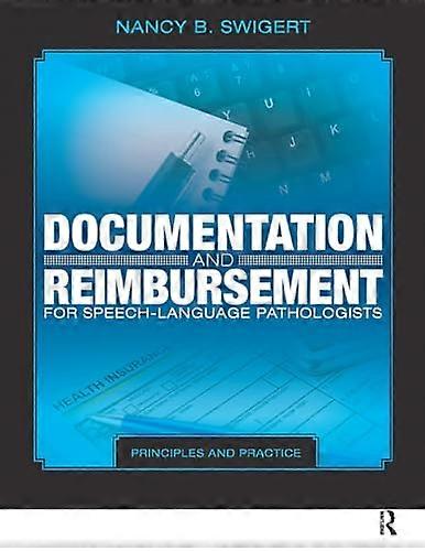 Documentation and Reimbursement for Speech-Language Pathologists: Principles and Practice