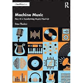 Machine Music How AI is Transforming Musics Next Act