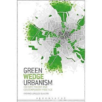 Green Wedge Urbanism History Theory and Contemporary Practice