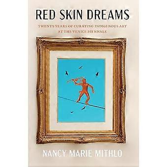 Red Skin Dreams: Twintig jaar lang tentoonstellingen van inheemse kunst op de Biënnale van Venetië.