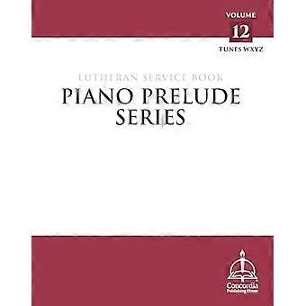 Klavierpräludien-Reihe: Lutherisches Gesangbuch Band 12 (Xyz)