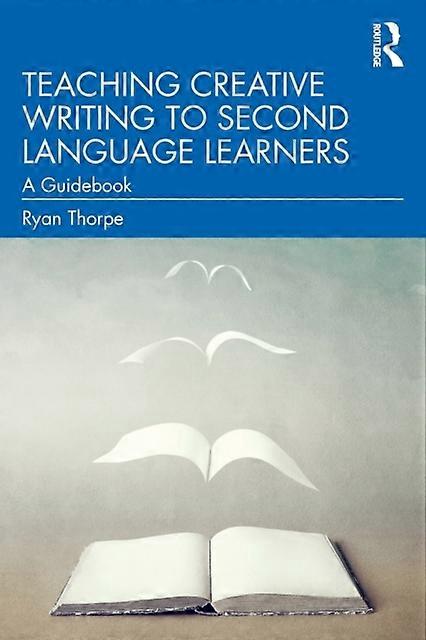 Teaching Creative Writing To Second Language Learners A Guidebook - Ryan Thorpe - Paperback - en Book