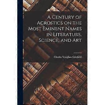 A century of acrostics on the most eminent names in literature, science, and art