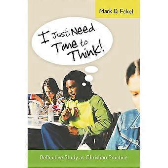 Preciso de tempo para refletir sobre o estudo reflexivo como prática cristã - Mark D. Eckel - Livro em brochura - em inglês