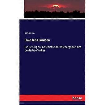 Uwe Jens Lornsenein Beitrag Zur Geschichte Der Wiedergeburt Des Deutschen Volkes - Karl Jansen - Brochura - Livro inglês - História