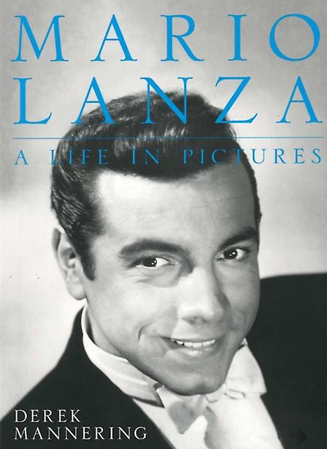 Mario Lanza - Derek Mannering - Opera - The Crowood Press Ltd - Paperback