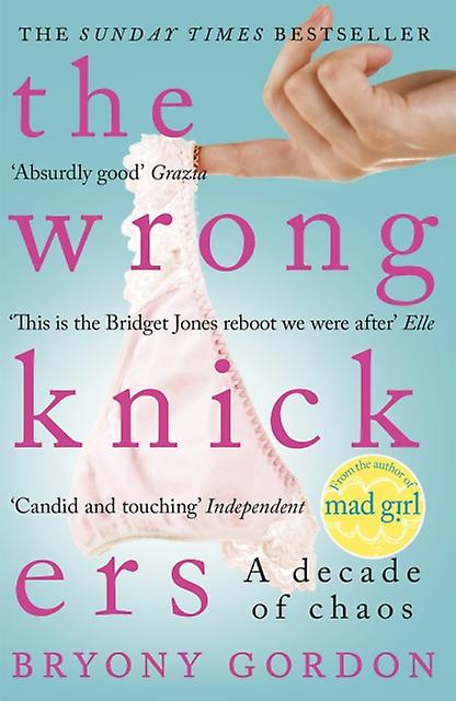 The Wrong Knickers A Decade Of Chaos by Bryony Gordon Paperback Book