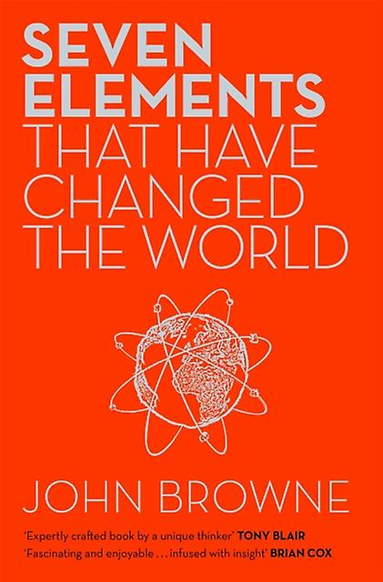 Seven Elements That Have Changed The World by John Browne Paperback