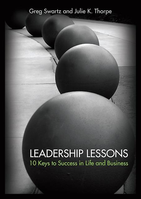 Leadership Lessons 10 Keys To Success In Life And Business by Julie K. Thorpe Paperback