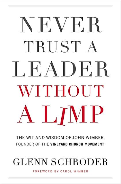 Never Trust a Leader Without a Limp by Glenn Schroder
