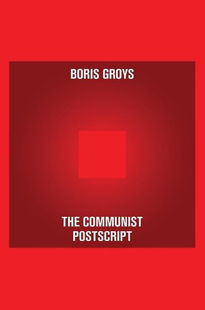 The Communist Postscript by Boris Groys Paperback Book