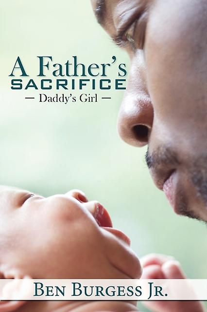 A Fathers Sacrifice - Ben Burgess