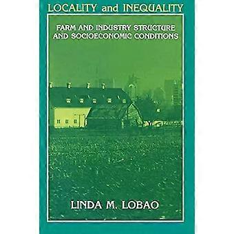 Locality And Inequality Farm And Industry Structure And Socioeconomic Conditions - Linda M. Lobao
