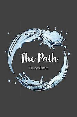 The Path - Fouad Ghraizi - Assertiveness, motivation, self-esteem and positive mental attitude - TellWell Press - Hardback