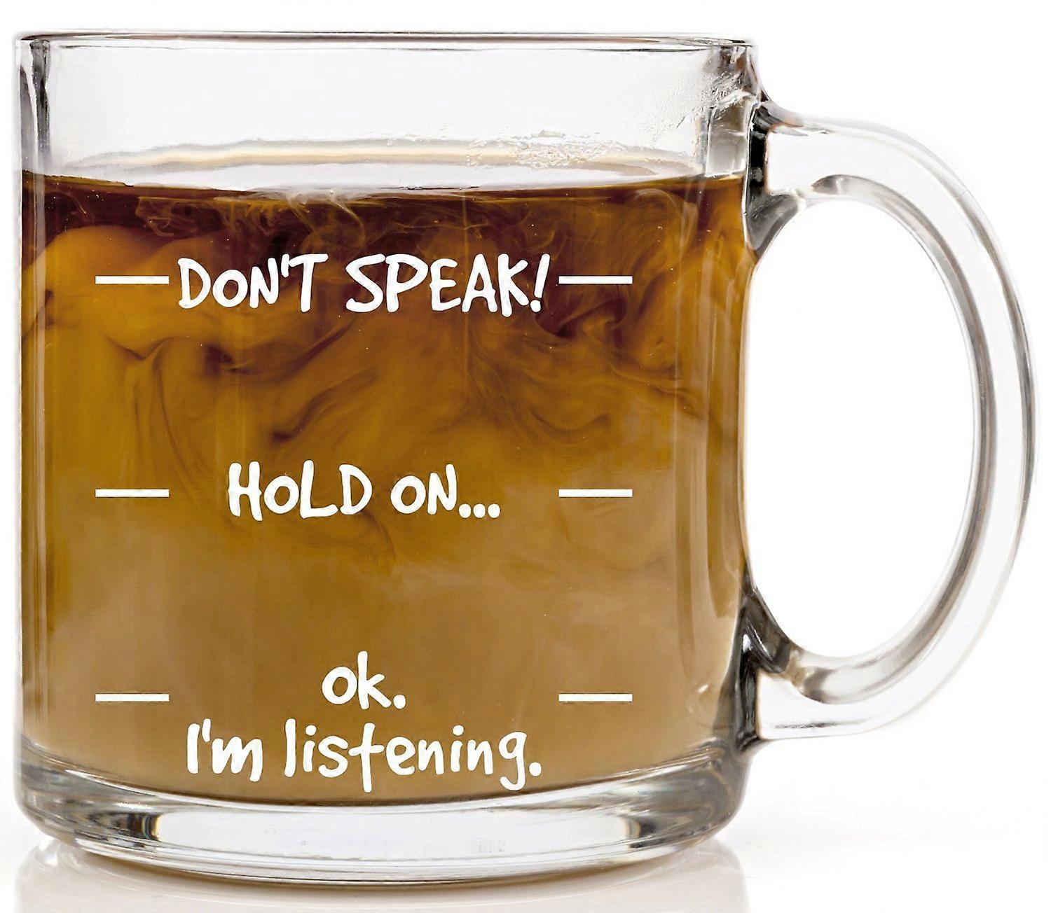 Sprich nicht, halte dich fest, ok, ich höre zu, Wasserglas, Kaffeetasse, 13oz, ein Stück BBEI524