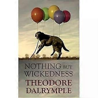 Pelkkää pahuutta - Theodore Dalrymple