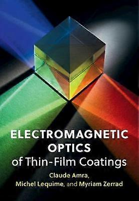 Electromagnetic Optics of Thin-Film Coatings