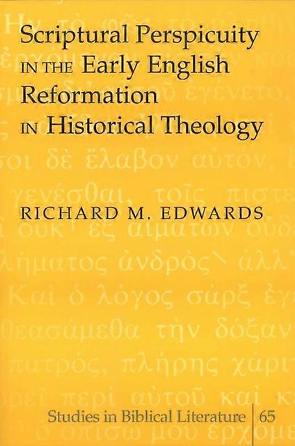 Scriptural Perspicuity In The Early English Reformation In Historical Theology by Richard M. Edwards Paperback Book