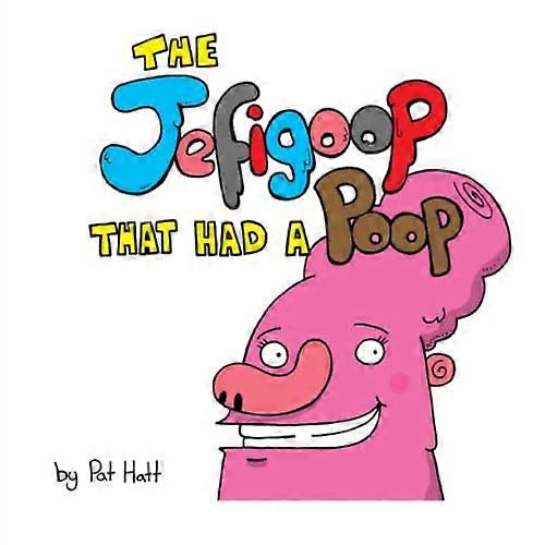 Jefigoop That Had a Poop