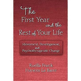 The First Year and the Rest of Your Life Movement Development and Psychotherapeutic Change