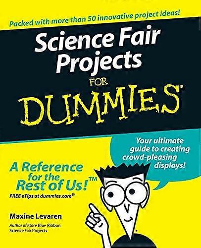 Science Fair Projects For Dummies