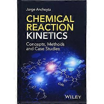 Chemical Reaction Kinetics Concepts Methods and Case Studies
