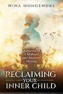 Reclaiming Your Inner Child by Nina Mongendre Paperback