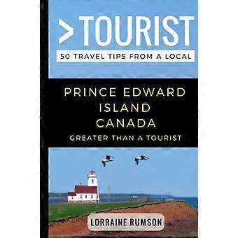 Plus qu’un touriste - Île-du-Prince-Édouard, Canada : 50 conseils de voyage d’un local (Plus qu’un touriste)