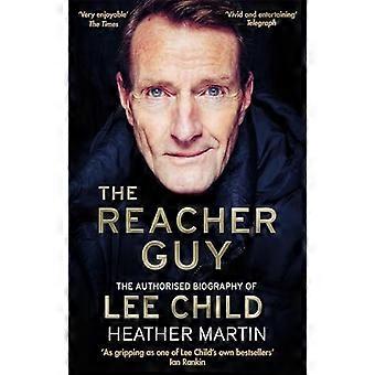 The Reacher Guy: Den autoriserede biografi om Lee Child
