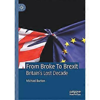 From Broke To Brexit Britains Lost Decade
