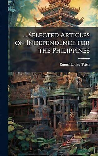 ... selected articles on independence for the philippines