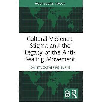 Lo stigma della violenza culturale e l'eredità del movimento contro la pratica del "sealing" (la pratica di uccidere le foche nelle foreste).
