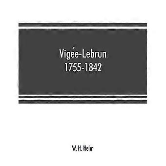 Vigée-lebrun 1755-1842: Sua Vida, Obras e Amizades - W. H. Helm - Brochura - livro em inglês